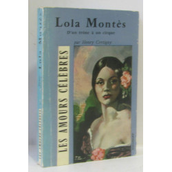 Lola Montes. d'un Trone A un Cirque. Collection : les Amours...