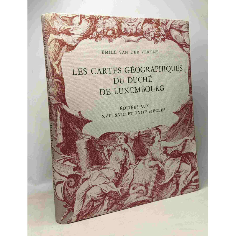 Les cartes géographiques du duché du Luxembourg éditées aux XVIe...