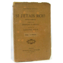Si j'etais roi opera comique en trois actes et quatre tableaux