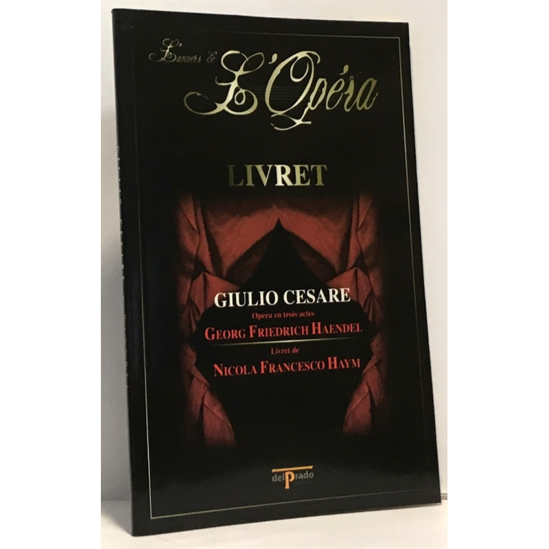 Giulio Cesare - L'univers de l'Opéra - livret