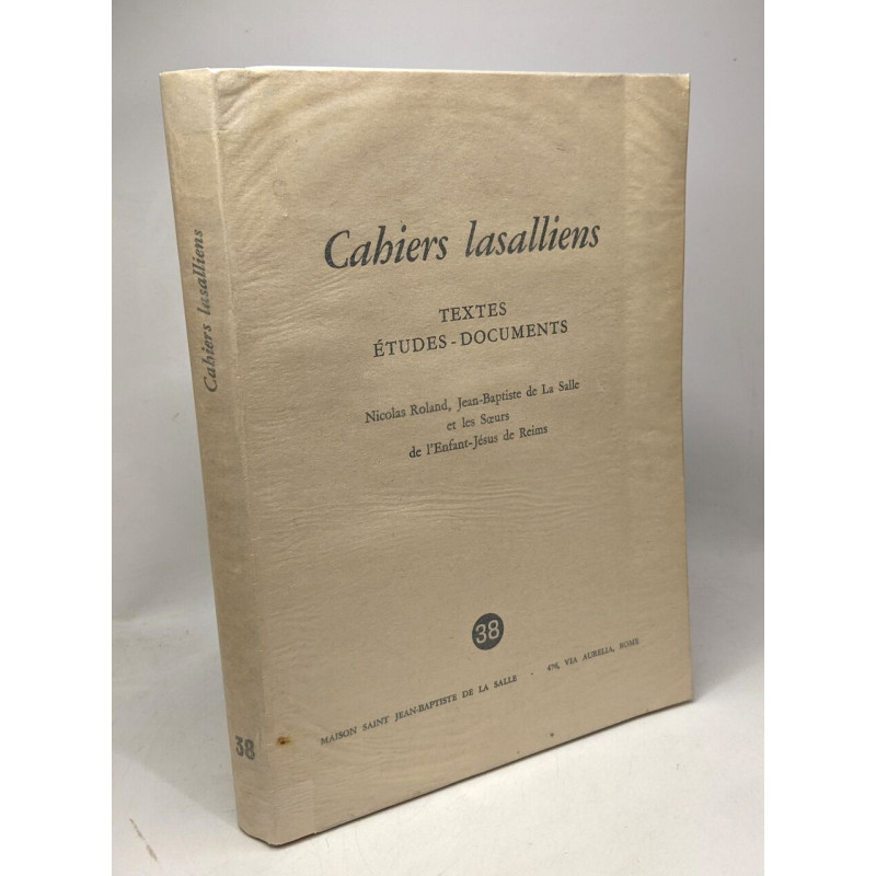Cahiers Lasalliens n°38 - Textes études-documents - Nicolas Roland...