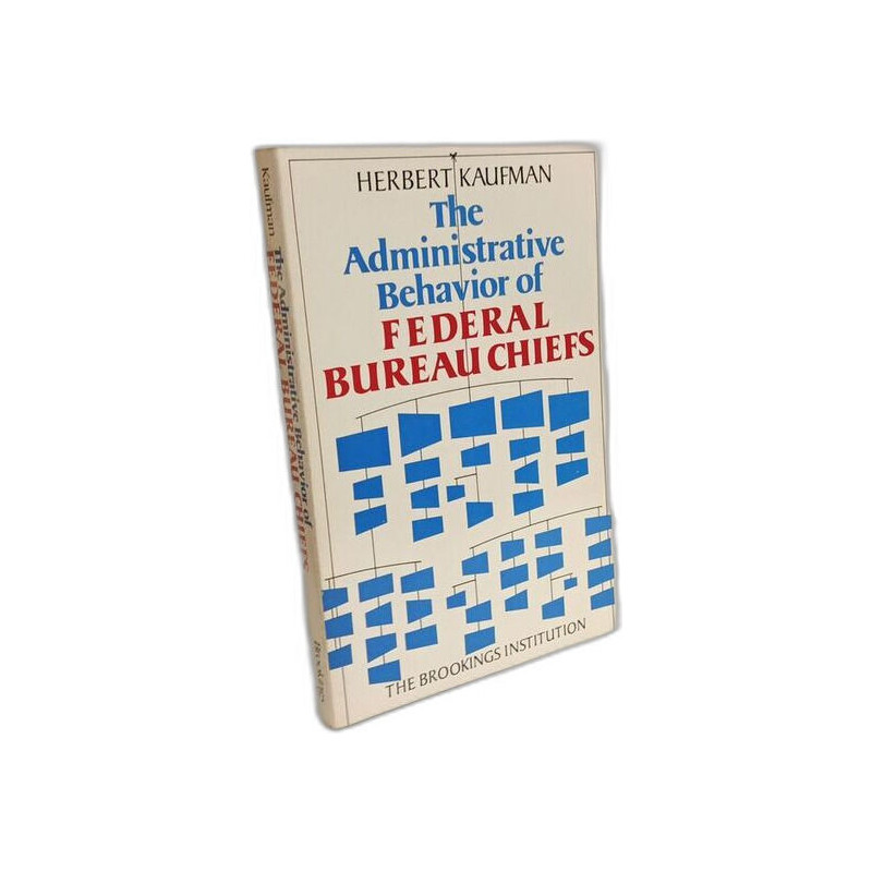 The Administrative Behavior of Federal Bureau Chiefs
