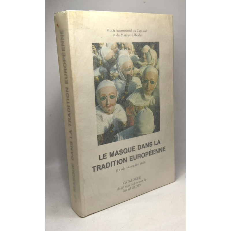 Le masque dans la tradition européenne - 13 juin 6 octobre 1975 -...
