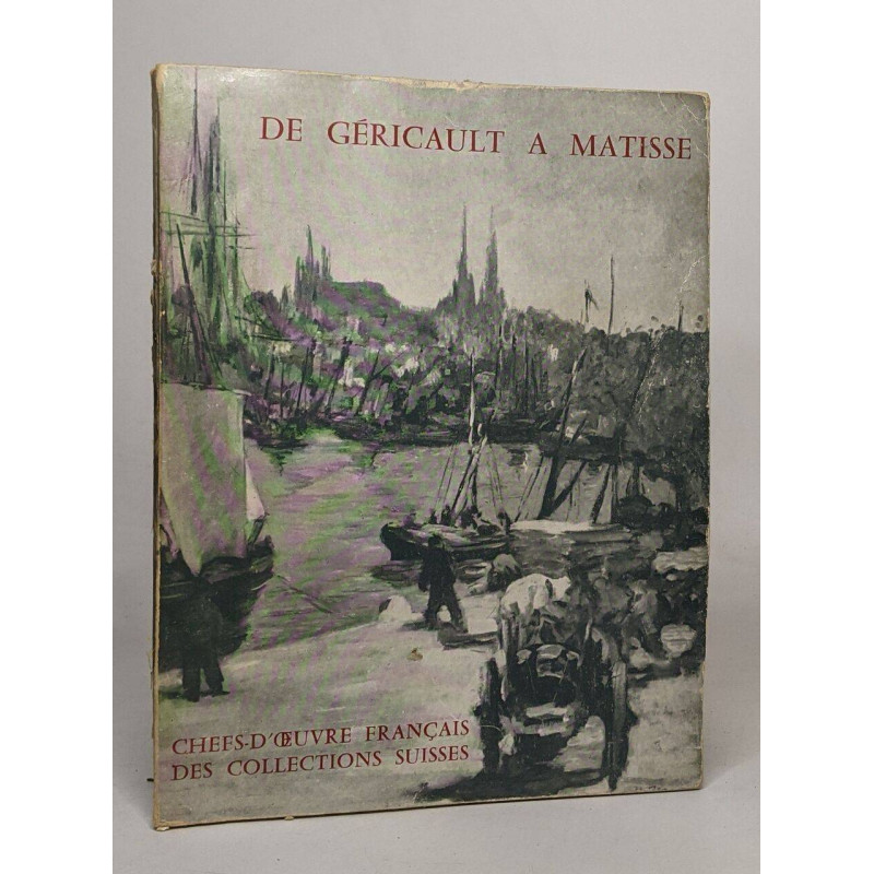 De Géricault à Matisse - chefs d'oeuvre français des collections...