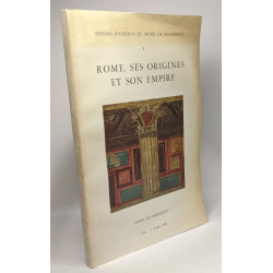 Rome ses origines et son empire - TOME I - trésors inconnus du...