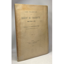 Les regestes de Robert de Thourotte - Prince-Evêque de Liège
