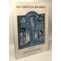 Les Saints en Rouergue. Deuxième partie. Vies des Saints Rouergats...