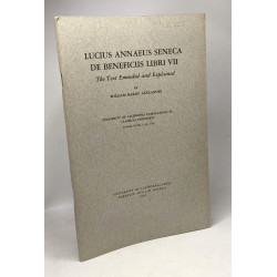 Lucius Annaeus Seneca de beneficiis libri VII - The text emended...