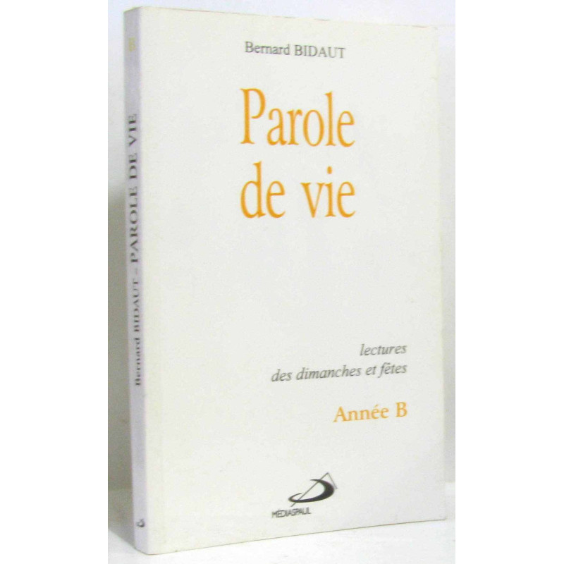 Parole de vie - lectures des dimanches et fêtes - année B