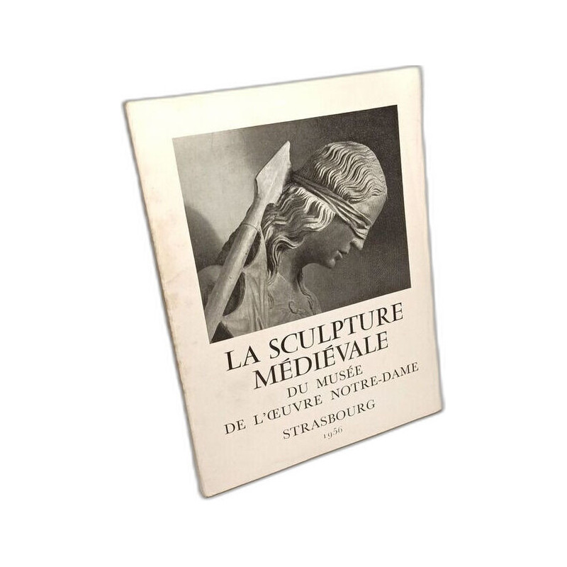 La Sculpture Médiévale du Musée de l'oeuvre Notre-Dame....