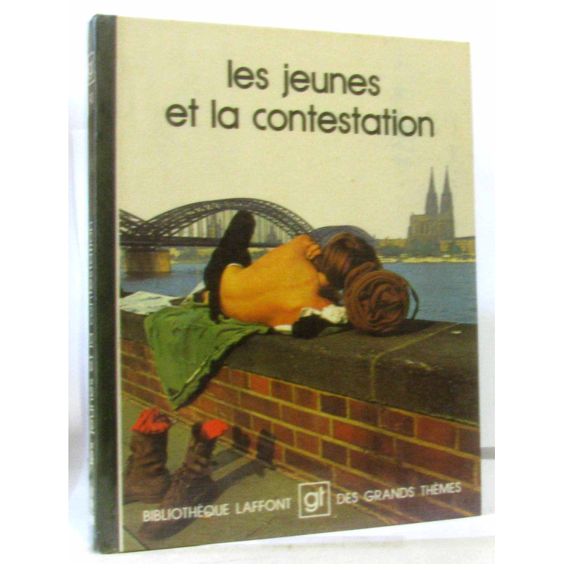 Les Jeunes et la contestation (Bibliotheque Laffont des grands...