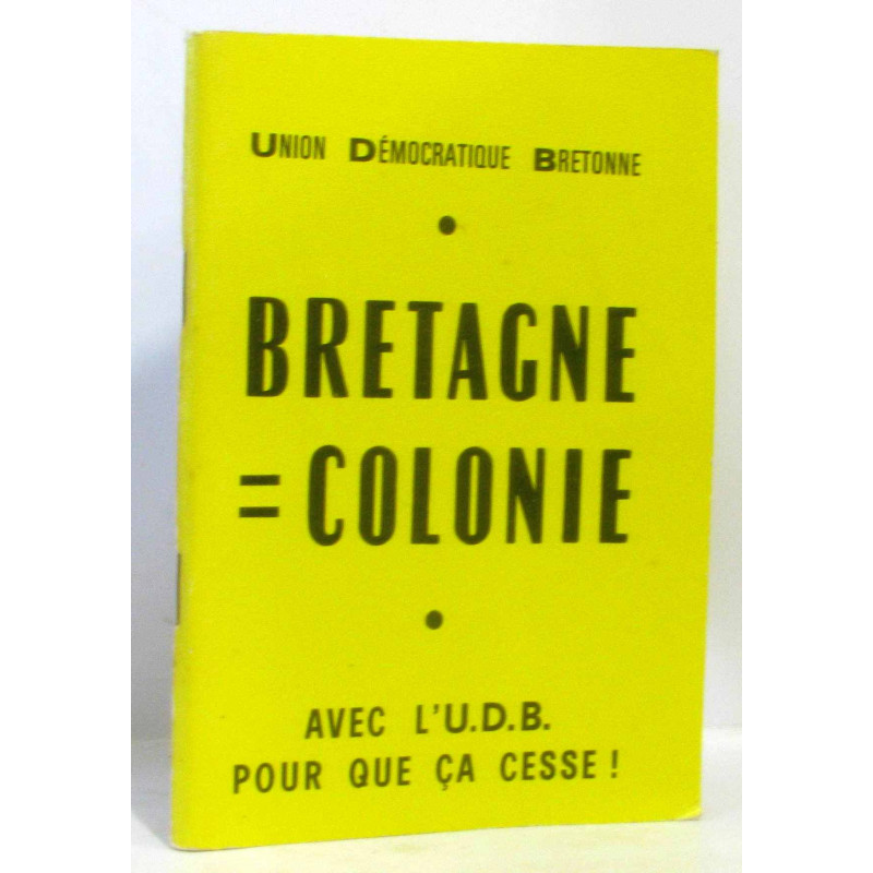 Bretagne   colonie - avec l'U.D.B. pour que ça cesse