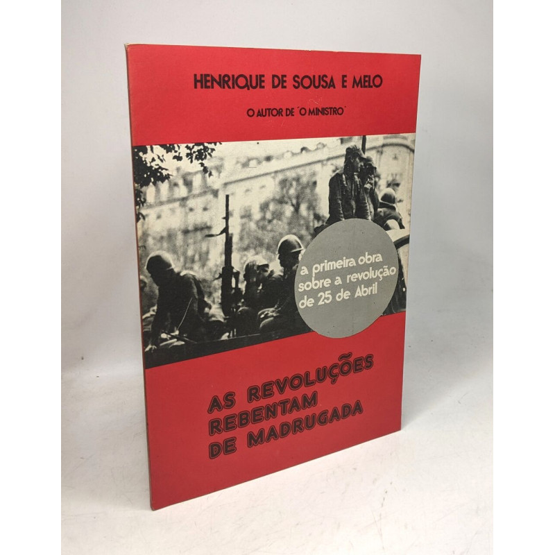 As revolucoes rebentam de madrugada - a primeira obra sobre a...