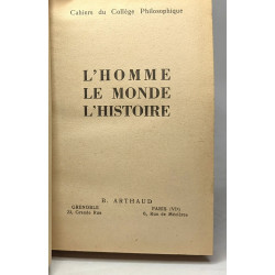 L'homme le monde l'histoire - cahiers du Collège philosophique