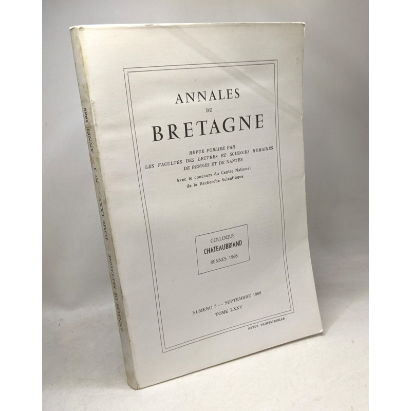 Annales de Bretagne - COLLOQUE CHATEAUBRIAND - Rennes 1968 - N°3...