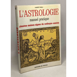 L'astrologie - manuel pratique - planètes maisons signe du...