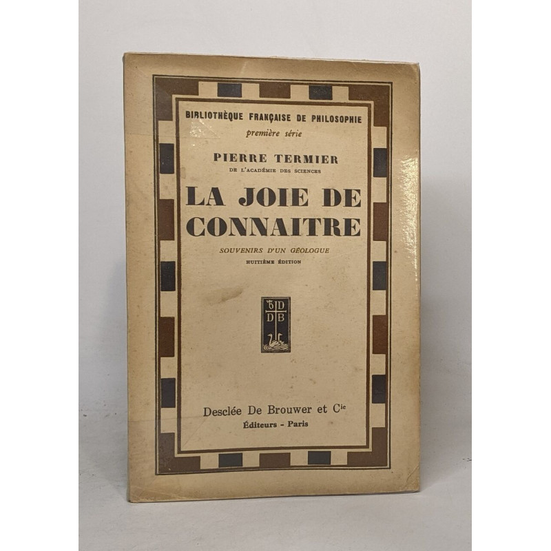 La joie de connaître - souvenirs d'un géologue - 8e édition -...