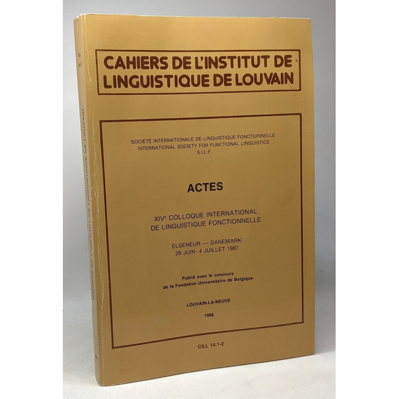 Cahiers de l'institut de linguistique de Louvain - actes - XIVe...