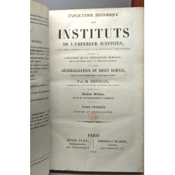 Explication historique des Instituts de l'empereur Justinien....