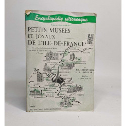 PETITS MUSEES ET JOYAUX DE L'ILE-DE-FRANCE. Tome I : Au Nord de la...
