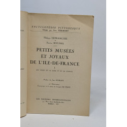 PETITS MUSEES ET JOYAUX DE L'ILE-DE-FRANCE. Tome I : Au Nord de la...