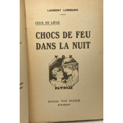 Chocs de feu dans la nuit - Ceux de Liège / Coll. historique...