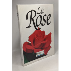 La Rose - voyage dans le monde des plantes