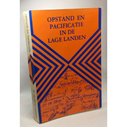 Opstand en pacificatie in de lage landen - Bijdrage tot de studie...