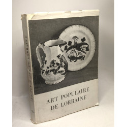 Art populaire de Lorraine, recueil d'études publié sous la...