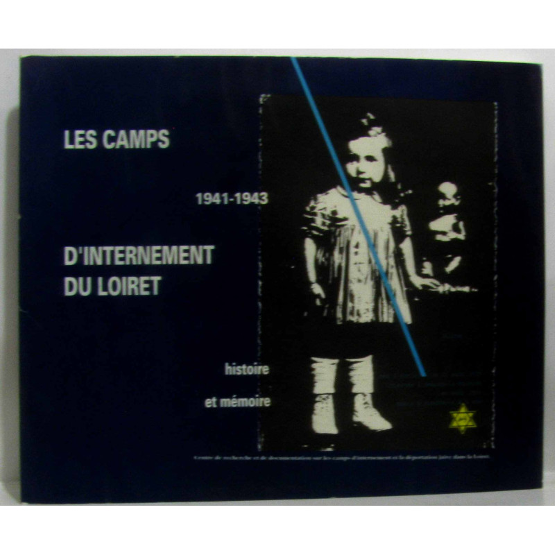 Les camps d'internement du Loiret 1941-1943 - histoire et mémoire