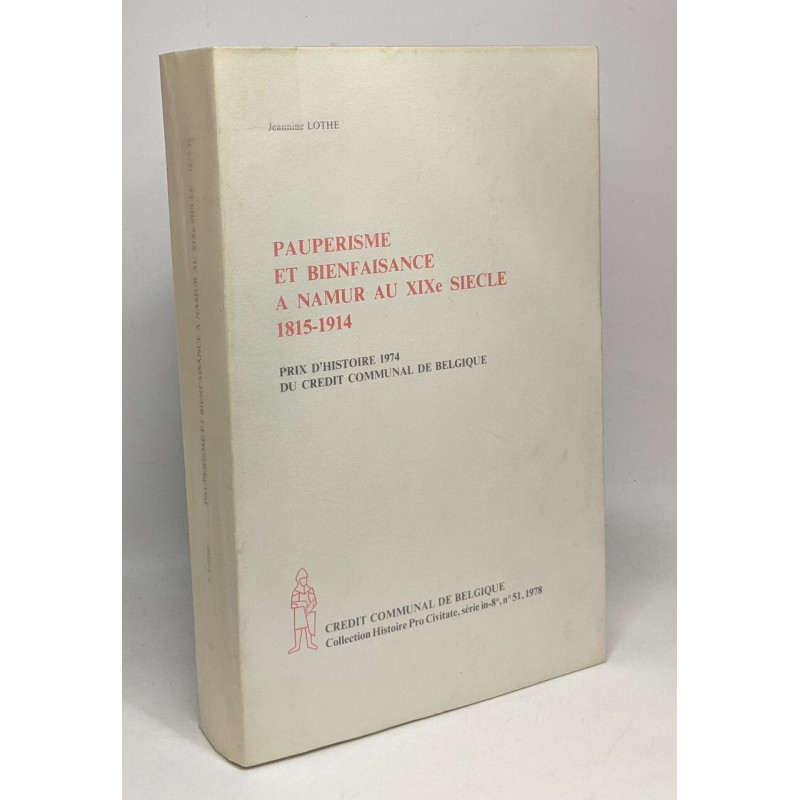 Paupérisme et bien faisance à Namur au XIXe siècle 1815-1914