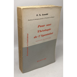Pour une théologie de l'Apostolat. Principe et histoire -...
