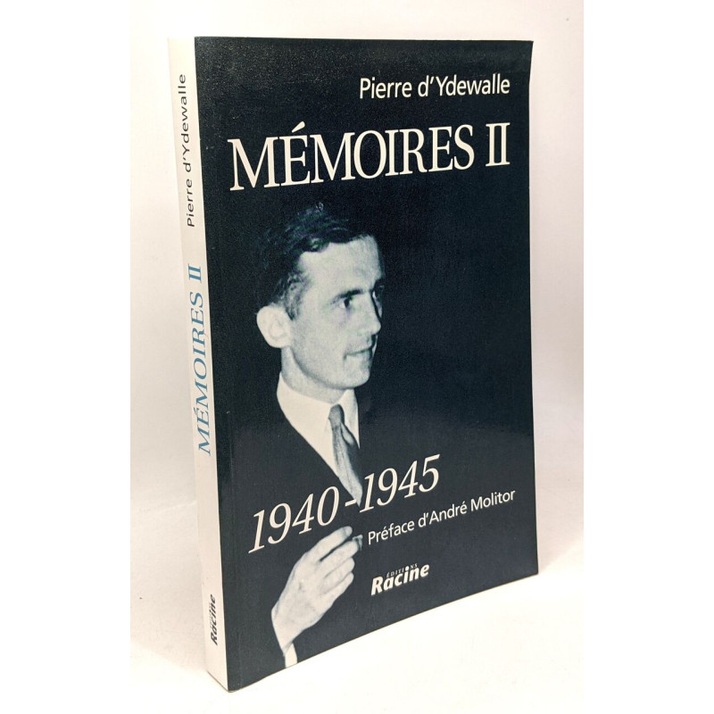 Mémoires II - 1940-1945 - préface d'André Molitor
