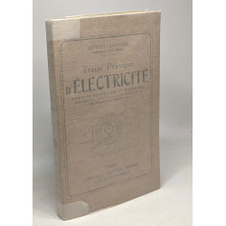 Traité pratique d'électricité - sonnerie électriques téléphones...