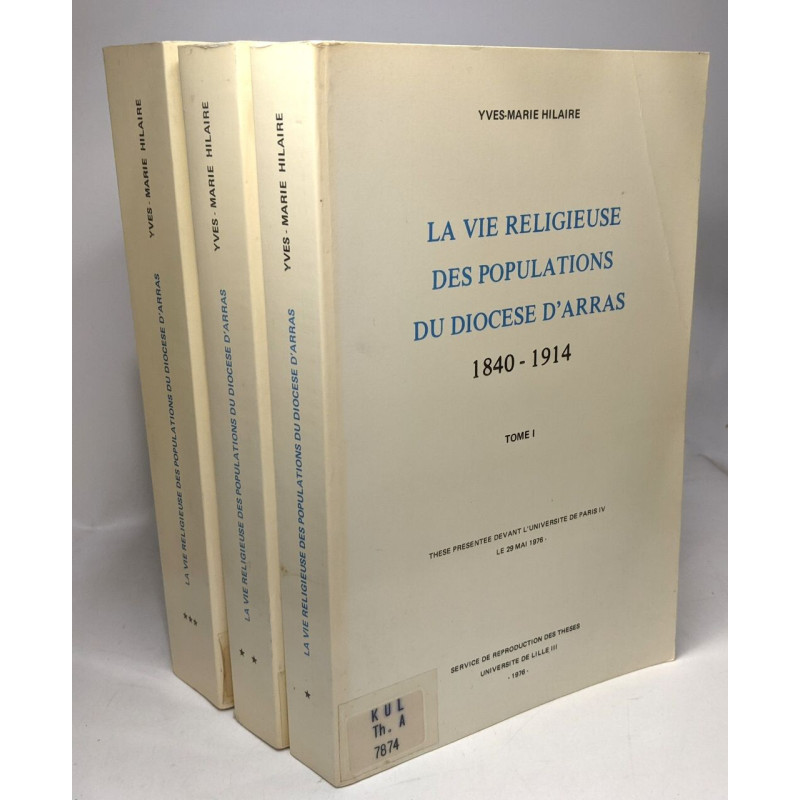 La vie religieuse des populations du diocèse d'Arras 1840 - 1914 -...