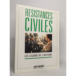 Résistances civiles - les leçons de l'histoire