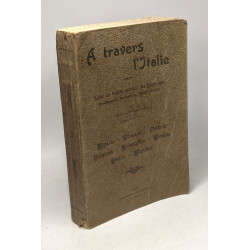 A travers l'Italie. Premier volume - Ligurie - Toscane - Ombrie -...