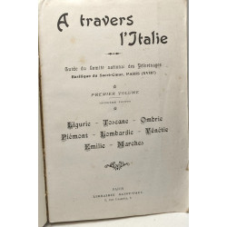 A travers l'Italie. Premier volume - Ligurie - Toscane - Ombrie -...