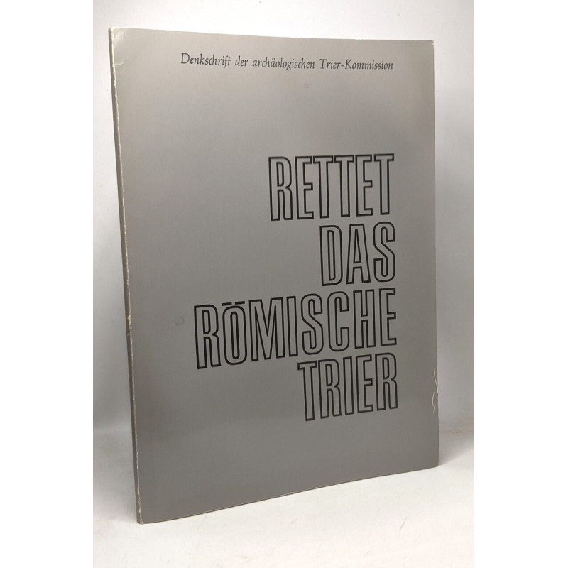 Rettet das römische Trier - Denkschrift der archäologischen...