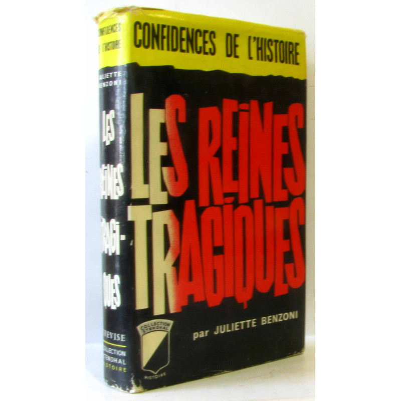 Les reines tragiques - confidences de l'histoire