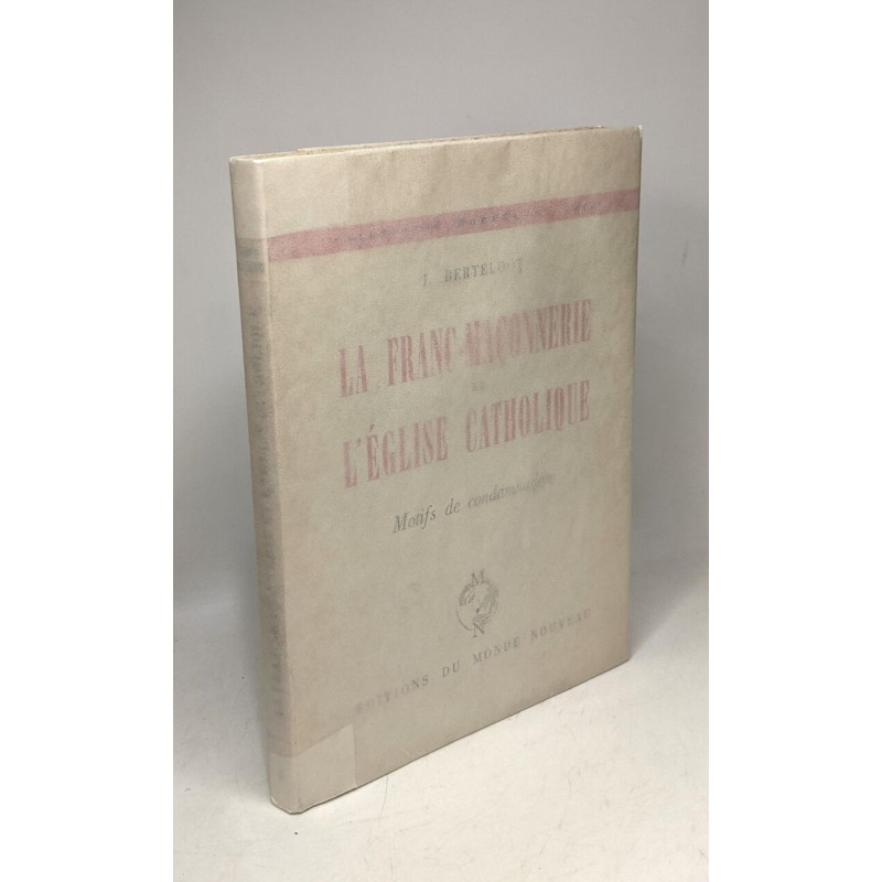 La franc-maçonnerie et l'église catholique - motifs de...