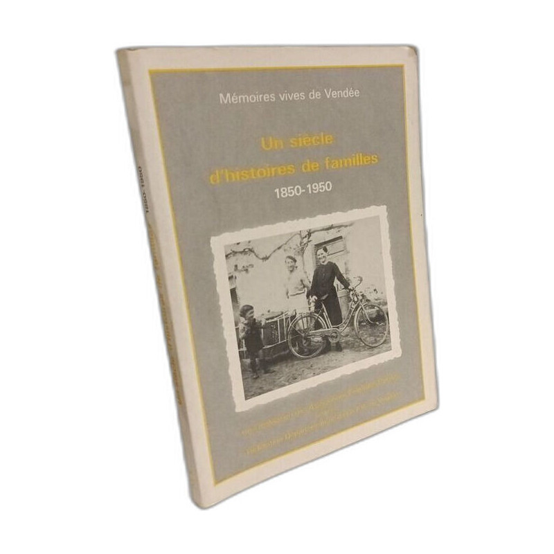 Mémoires vives de Vendée - Un siècle d'histoires de familles 1850-1950