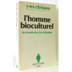 L'Homme bioculturel : De la molécule à la civilisation