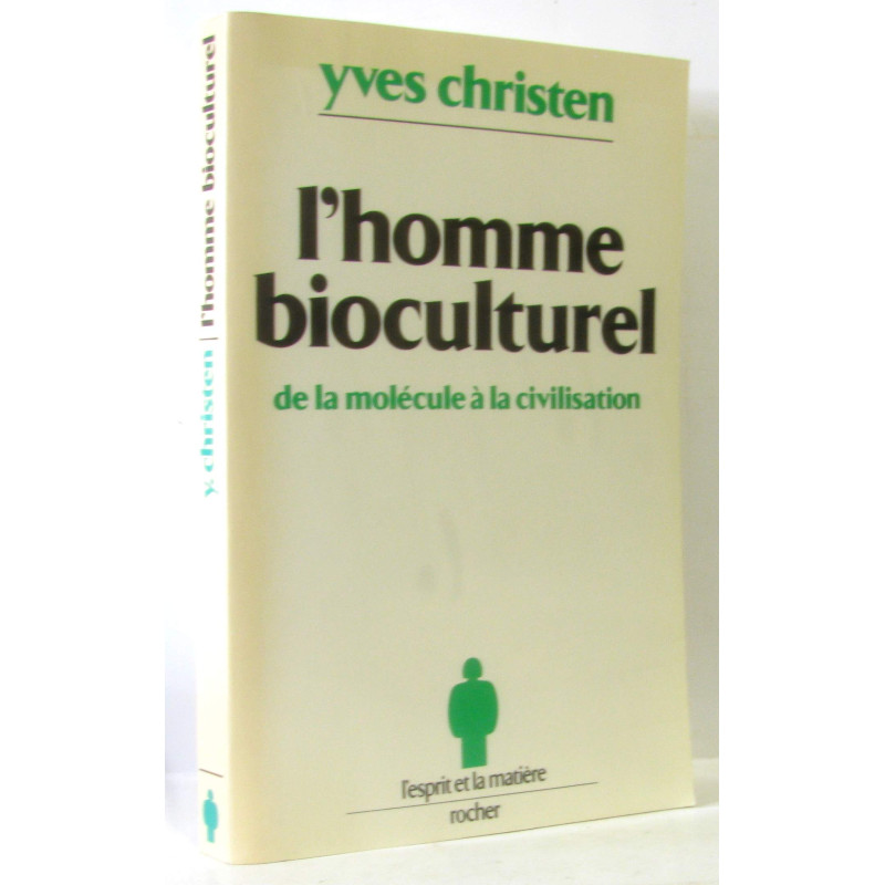 L'Homme bioculturel : De la molécule à la civilisation