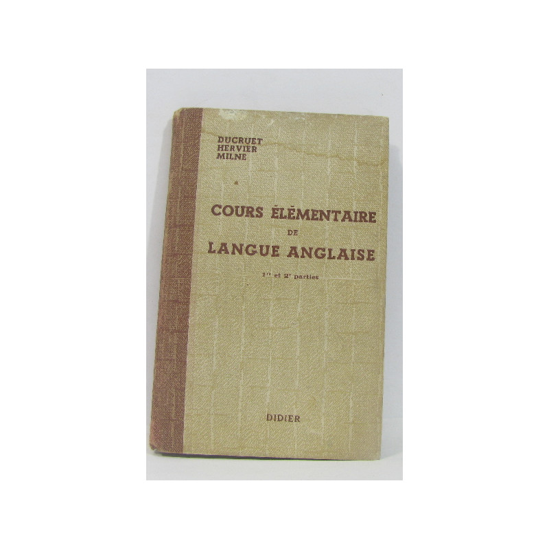 Cours élémentaire de langue anglaise 1re et 2e parties