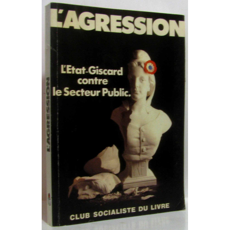 L'Agression : L'État-Giscard contre le secteur public
