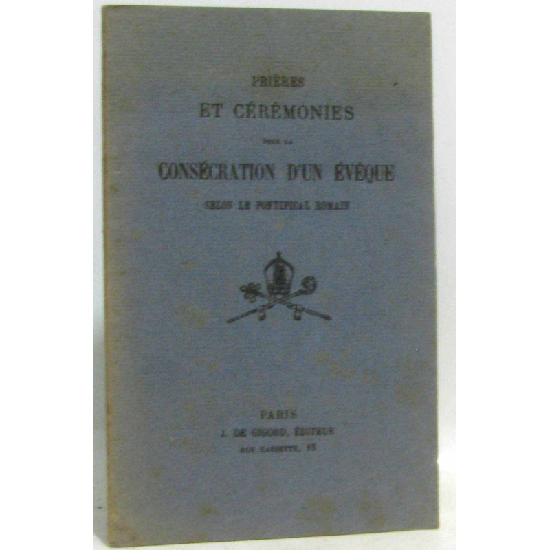 Prières et cérémonies pour la consécration d'un évêque selon le...