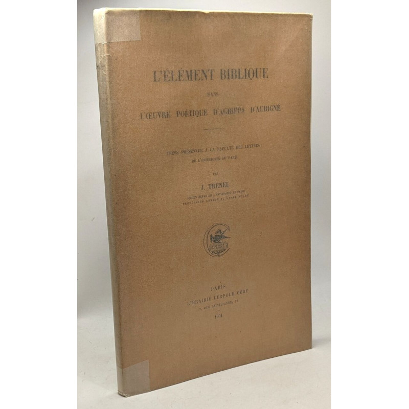 L'élément biblique dans l'oeuvre poétique d'Agrippa d'Aubigné -...