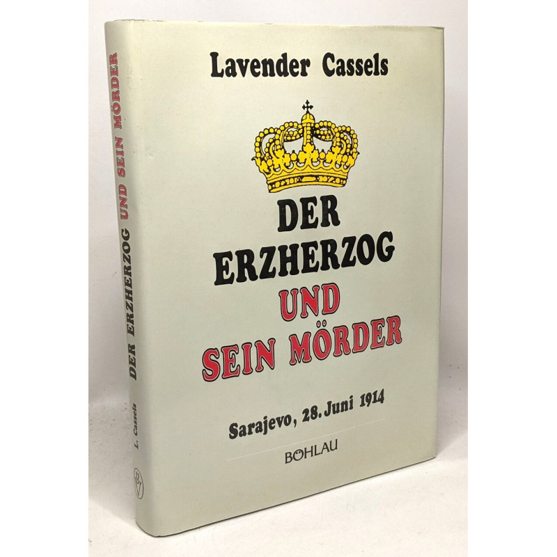 Der erzherzog und sein mörder - Sarajevo 28 juni 1914