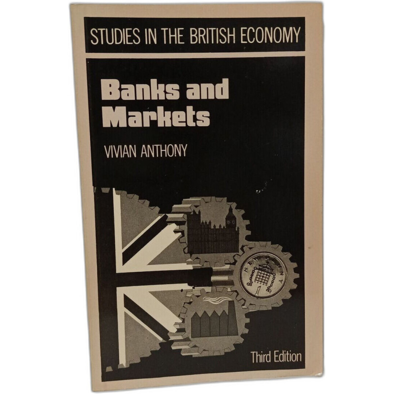 Banks and Markets ( Studies in the british economy ) - 3rd Edition